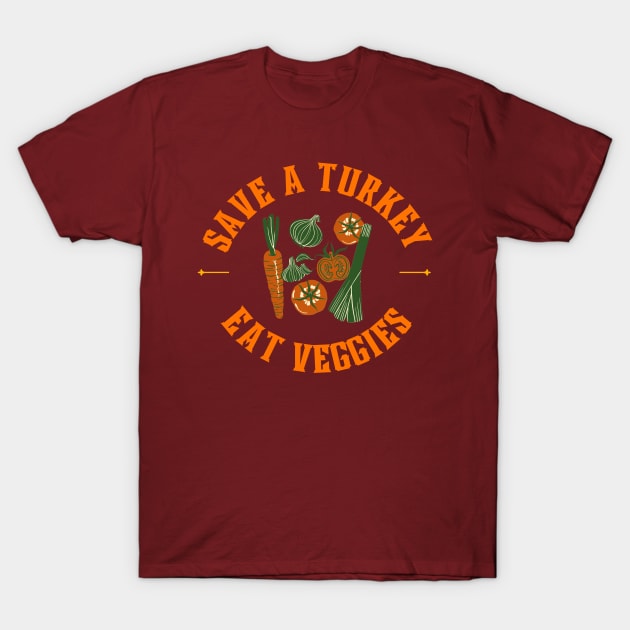 Save a turkey eat veggies T-Shirt by LadyAga